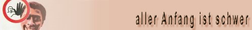 aller Anfang ist schwer