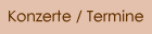 Konzerte / Termine