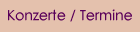 Konzerte / Termine