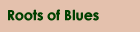 Roots of Blues